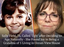 Photo of Sally Field, 76, Called ‘Ugly’ after Deciding to Age Naturally – She Found Joy in Being a Grandma of 5 Living in Ocean-View House.